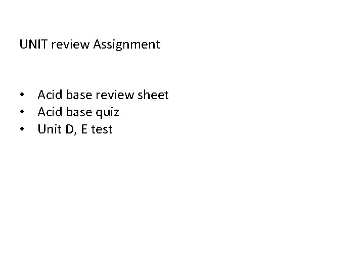 UNIT review Assignment • Acid base review sheet • Acid base quiz • Unit UNIT review Assignment • Acid base review sheet • Acid base quiz • Unit