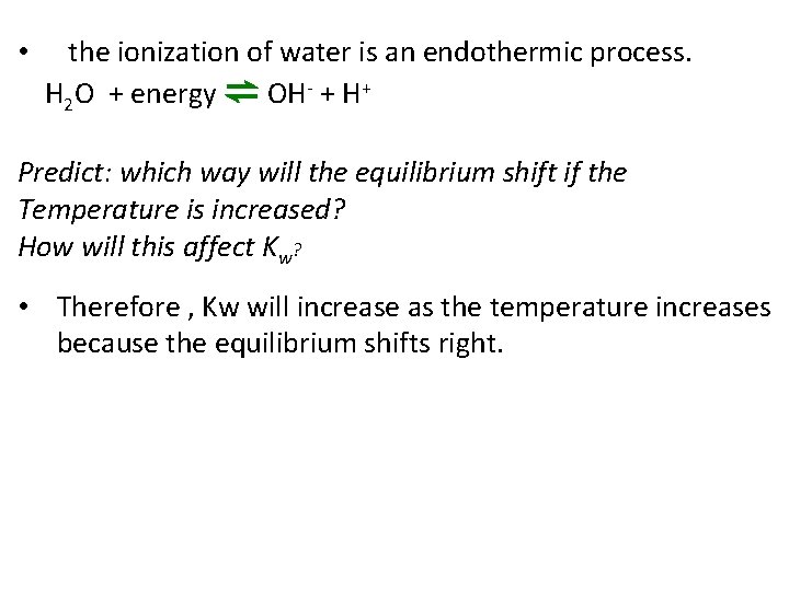 • the ionization of water is an endothermic process. H 2 O + • the ionization of water is an endothermic process. H 2 O +