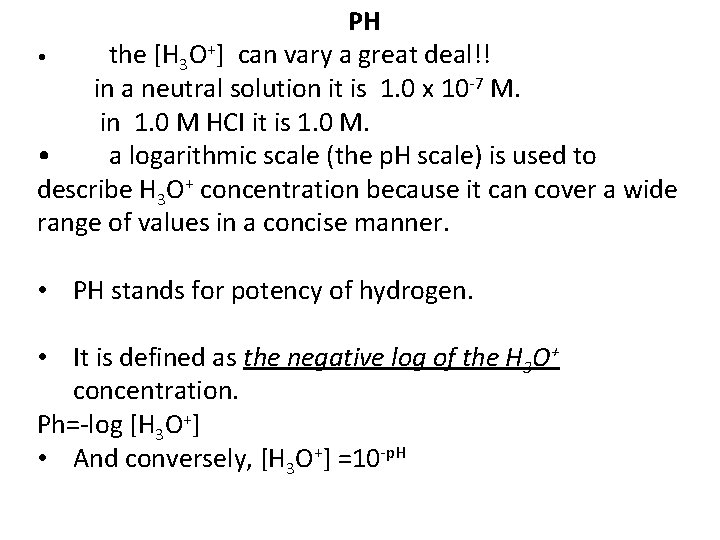 PH • the [H 3 O+] can vary a great deal!! in a neutral