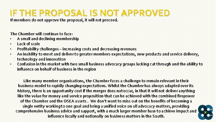 IF THE PROPOSAL IS NOT APPROVED If members do not approve the proposal, it