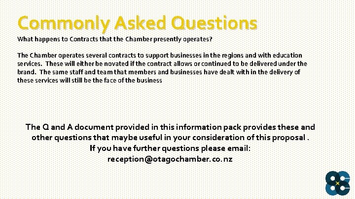 Commonly Asked Questions What happens to Contracts that the Chamber presently operates? The Chamber