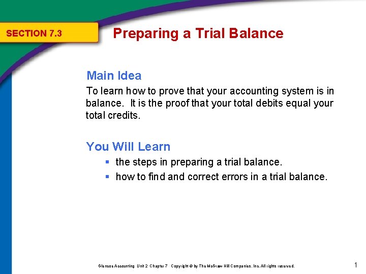 SECTION 7. 3 Preparing a Trial Balance Main Idea To learn how to prove