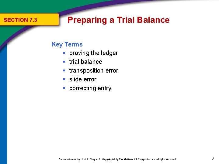 SECTION 7. 3 Preparing a Trial Balance Key Terms § proving the ledger §