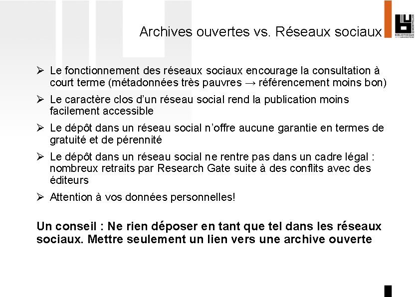 Archives ouvertes vs. Réseaux sociaux Ø Le fonctionnement des réseaux sociaux encourage la consultation