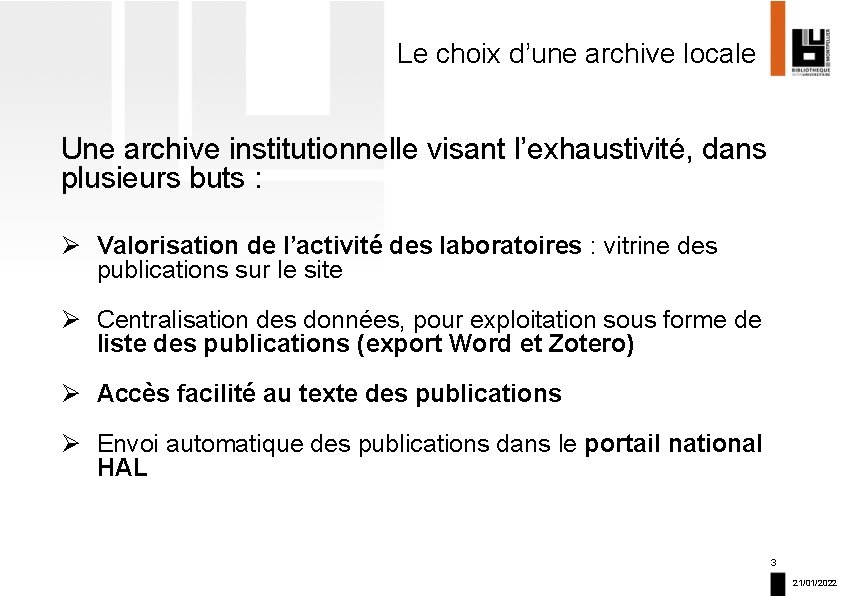 Le choix d’une archive locale Une archive institutionnelle visant l’exhaustivité, dans plusieurs buts :