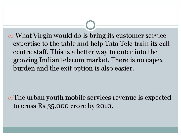  What Virgin would do is bring its customer service expertise to the table