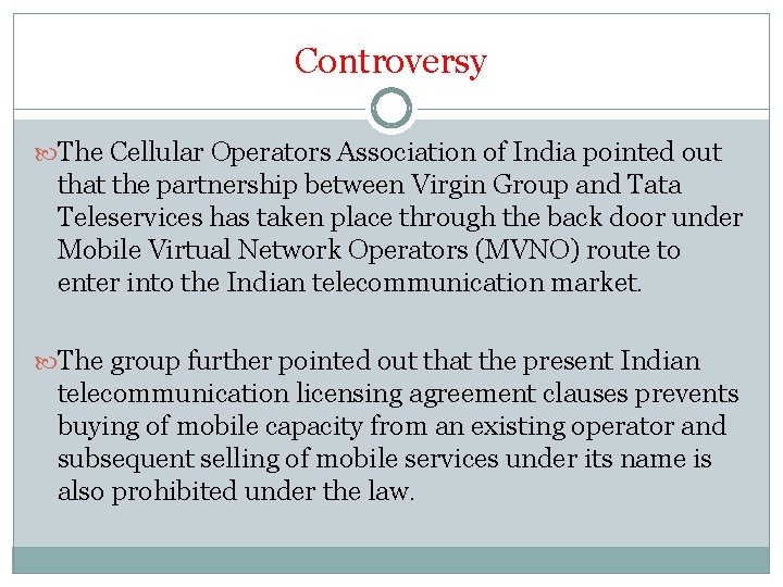 Controversy The Cellular Operators Association of India pointed out that the partnership between Virgin