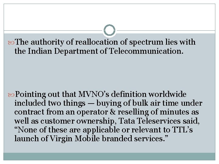  The authority of reallocation of spectrum lies with the Indian Department of Telecommunication.