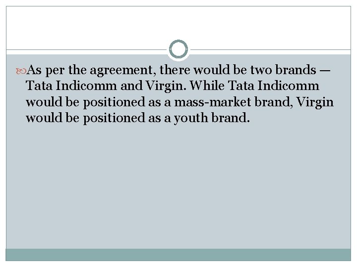  As per the agreement, there would be two brands — Tata Indicomm and