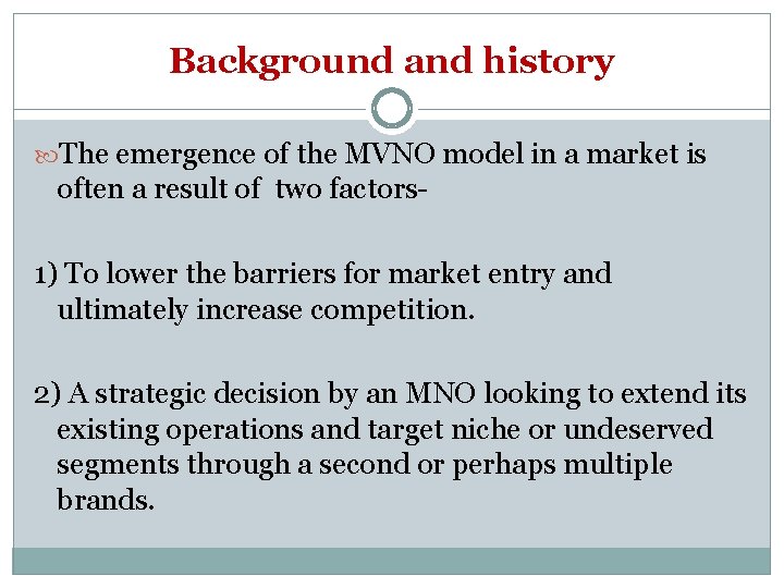 Background and history The emergence of the MVNO model in a market is often