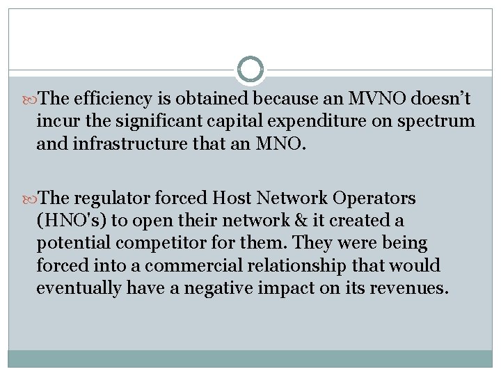 The efficiency is obtained because an MVNO doesn’t incur the significant capital expenditure
