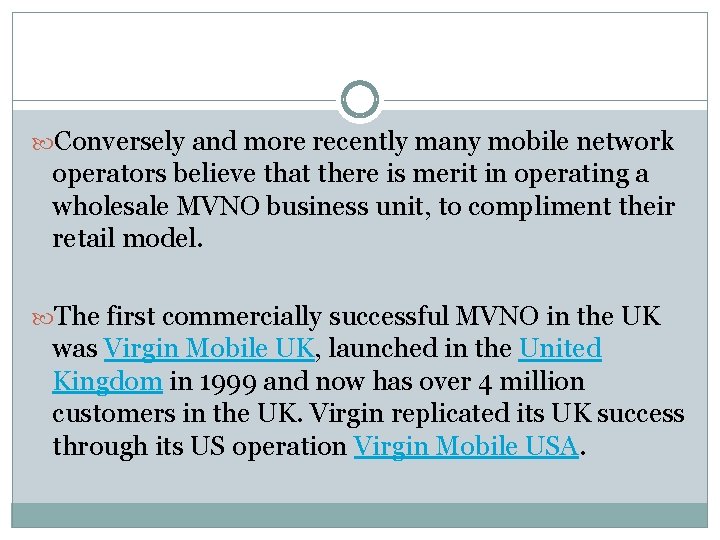  Conversely and more recently many mobile network operators believe that there is merit