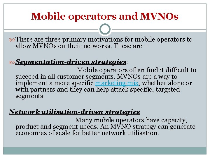 Mobile operators and MVNOs There are three primary motivations for mobile operators to allow