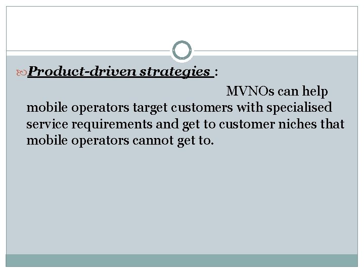  Product-driven strategies : MVNOs can help mobile operators target customers with specialised service