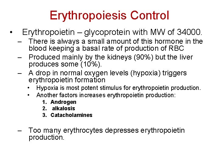 Erythropoiesis Control • Erythropoietin – glycoprotein with MW of 34000. – There is always