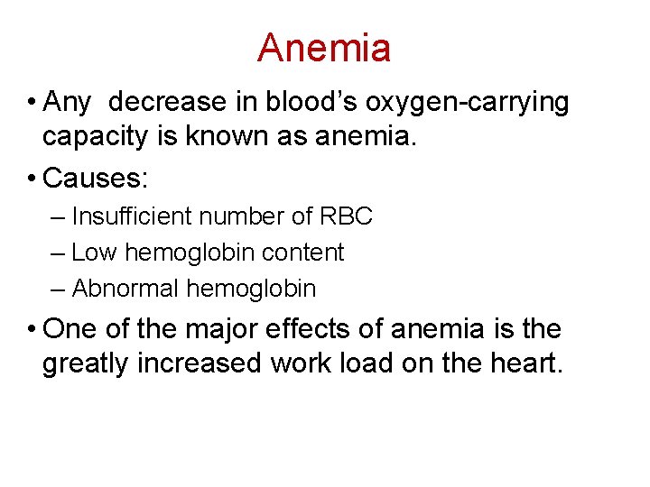 Anemia • Any decrease in blood’s oxygen-carrying capacity is known as anemia. • Causes: