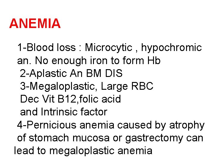 ANEMIA 1 -Blood loss : Microcytic , hypochromic an. No enough iron to form