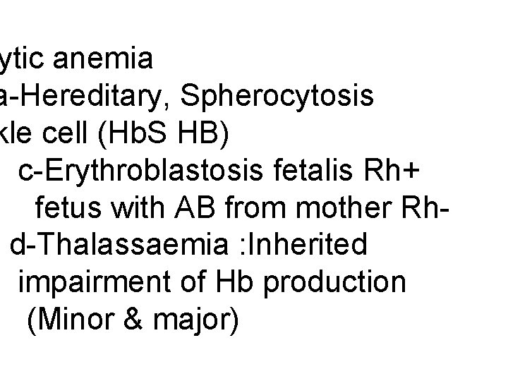 ytic anemia a-Hereditary, Spherocytosis kle cell (Hb. S HB) c-Erythroblastosis fetalis Rh+ fetus with