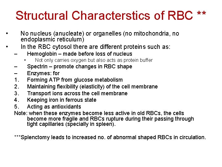 Structural Characterstics of RBC ** • No nucleus (anucleate) or organelles (no mitochondria, no
