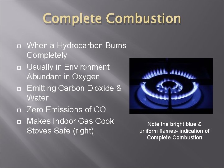 Complete Combustion When a Hydrocarbon Burns Completely Usually in Environment Abundant in Oxygen Emitting