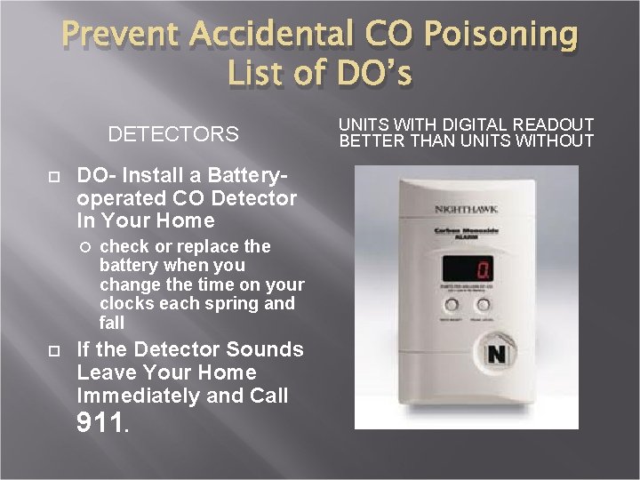 Prevent Accidental CO Poisoning List of DO’s DETECTORS DO- Install a Batteryoperated CO Detector
