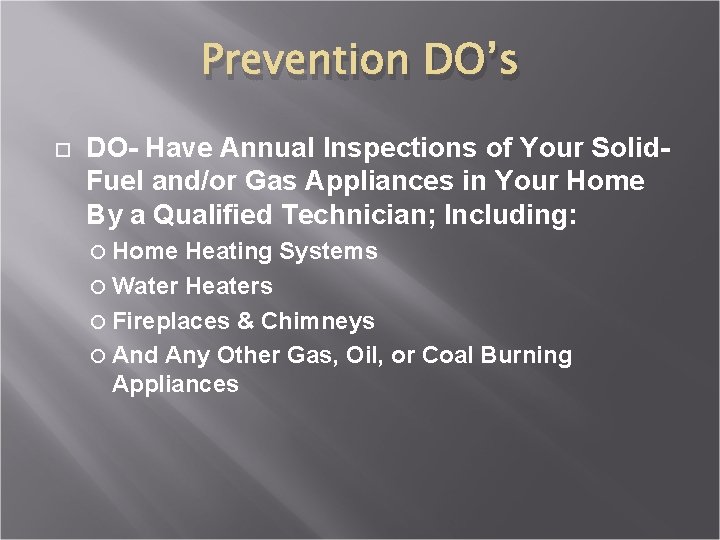 Prevention DO’s DO- Have Annual Inspections of Your Solid. Fuel and/or Gas Appliances in