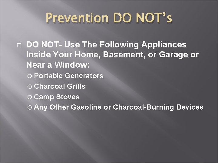 Prevention DO NOT’s DO NOT- Use The Following Appliances Inside Your Home, Basement, or