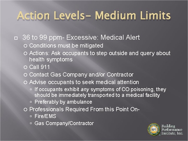 Action Levels- Medium Limits 36 to 99 ppm- Excessive: Medical Alert Conditions must be