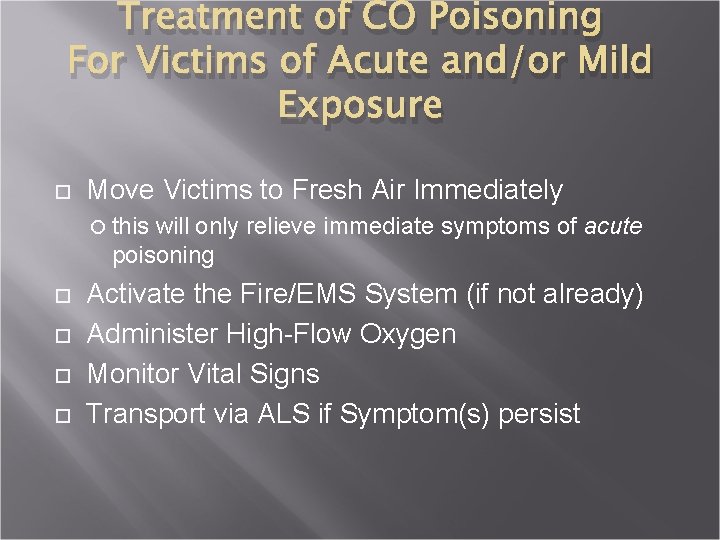 Treatment of CO Poisoning For Victims of Acute and/or Mild Exposure Move Victims to