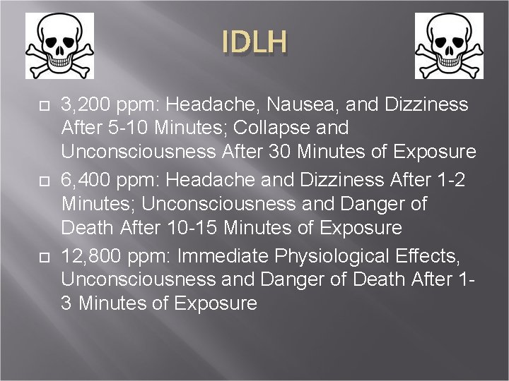 IDLH 3, 200 ppm: Headache, Nausea, and Dizziness After 5 -10 Minutes; Collapse and