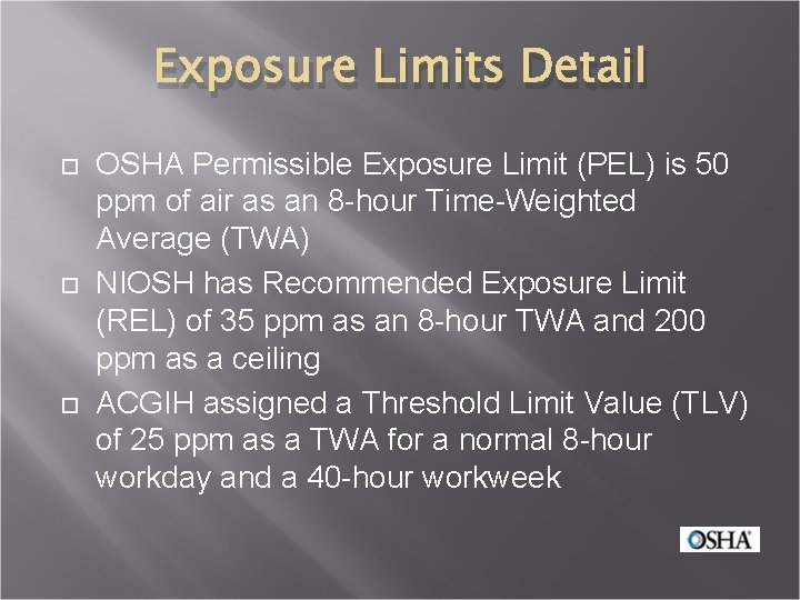 Exposure Limits Detail OSHA Permissible Exposure Limit (PEL) is 50 ppm of air as