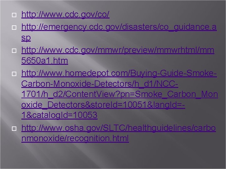  http: //www. cdc. gov/co/ http: //emergency. cdc. gov/disasters/co_guidance. a sp http: //www. cdc.