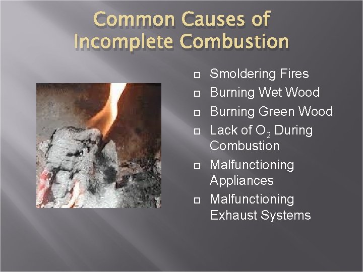 Common Causes of Incomplete Combustion Smoldering Fires Burning Wet Wood Burning Green Wood Lack