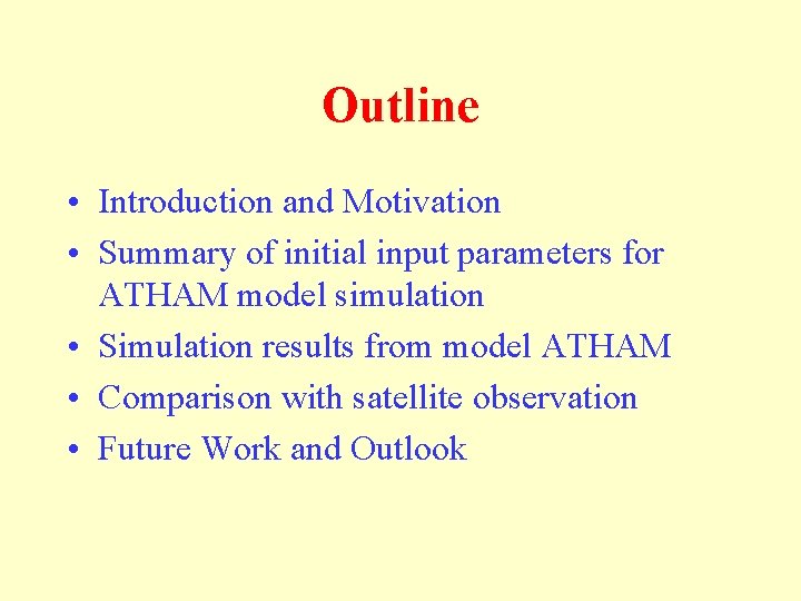 Outline • Introduction and Motivation • Summary of initial input parameters for ATHAM model