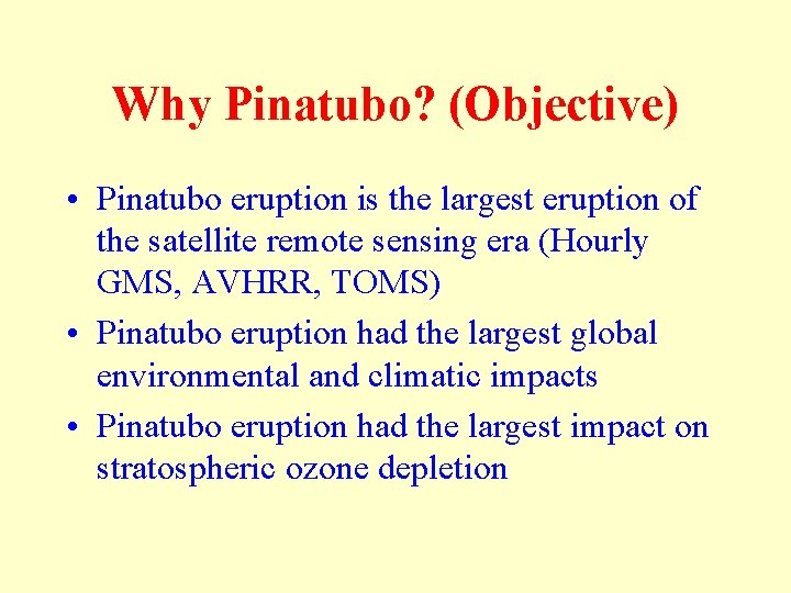 Why Pinatubo? (Objective) • Pinatubo eruption is the largest eruption of the satellite remote
