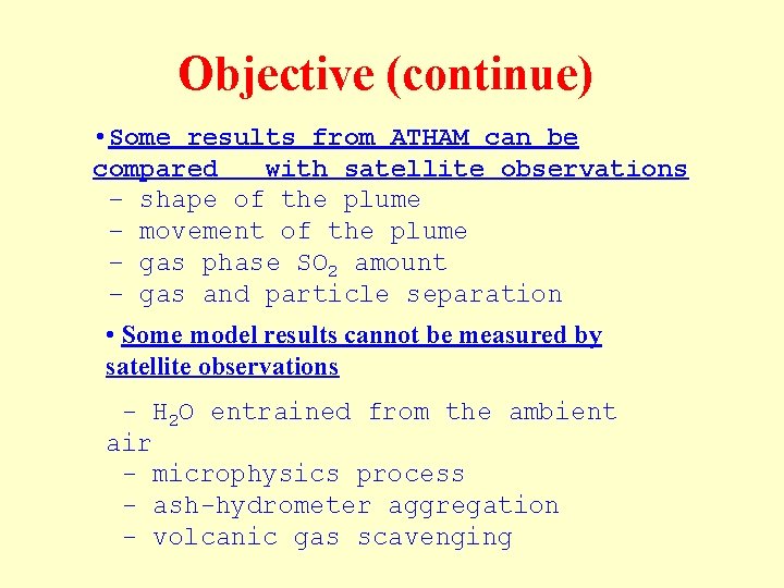 Objective (continue) • Some results from ATHAM can be compared with satellite observations –