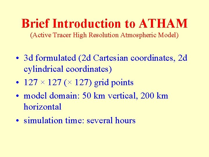Brief Introduction to ATHAM (Active Tracer High Resolution Atmospheric Model) • 3 d formulated
