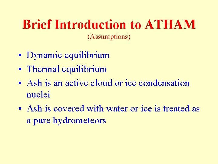 Brief Introduction to ATHAM (Assumptions) • Dynamic equilibrium • Thermal equilibrium • Ash is