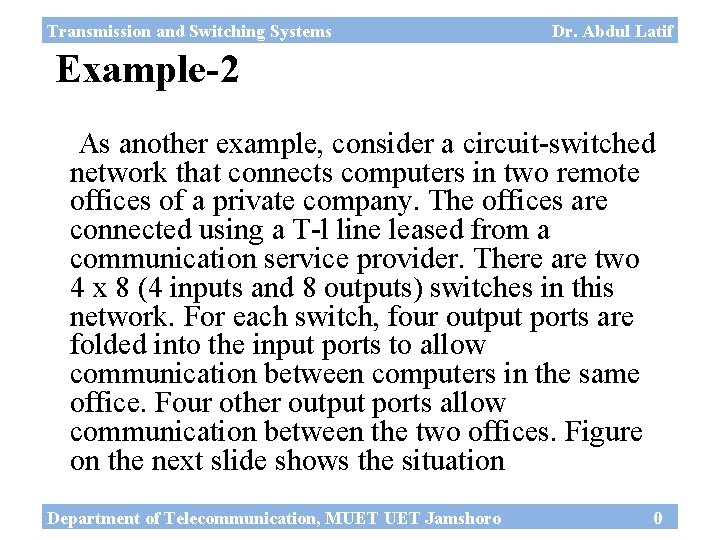 Transmission and Switching Systems Dr. Abdul Latif Example-2 As another example, consider a circuit-switched