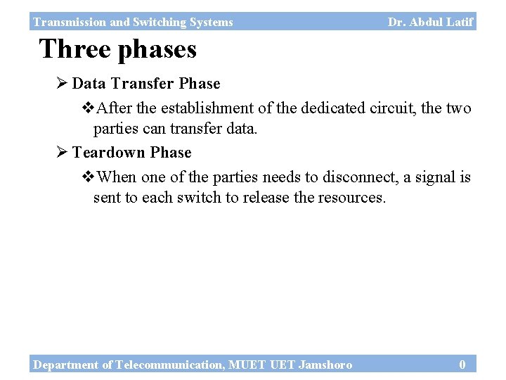 Transmission and Switching Systems Dr. Abdul Latif Three phases Ø Data Transfer Phase v.