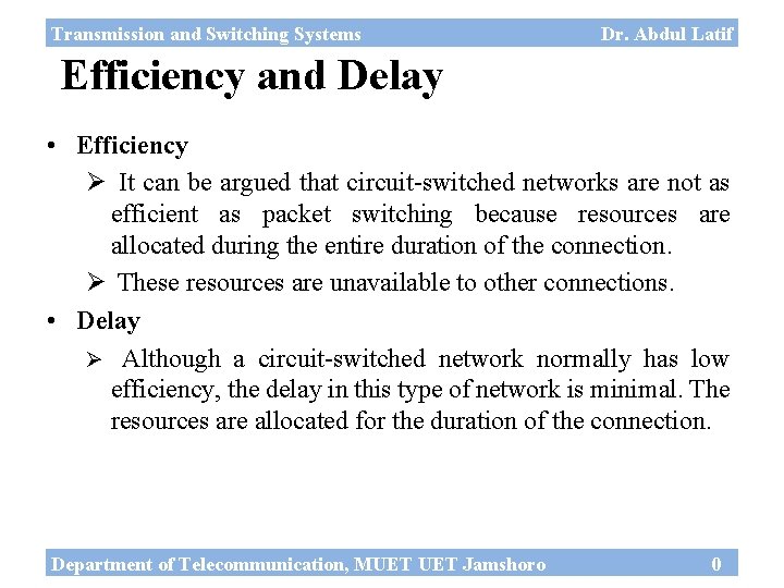 Transmission and Switching Systems Dr. Abdul Latif Efficiency and Delay • Efficiency Ø It