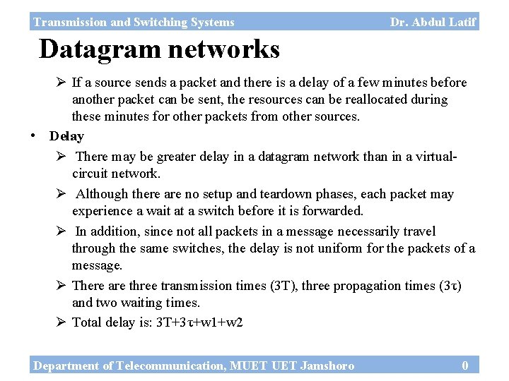 Transmission and Switching Systems Dr. Abdul Latif Datagram networks Ø If a source sends
