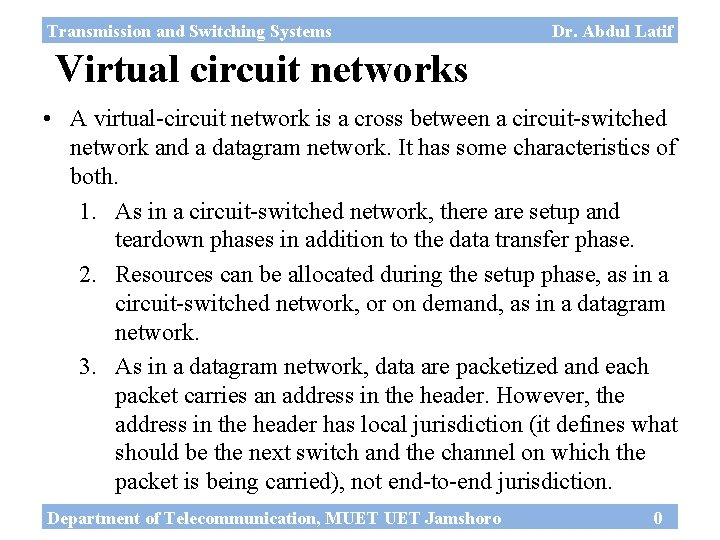 Transmission and Switching Systems Dr. Abdul Latif Virtual circuit networks • A virtual-circuit network