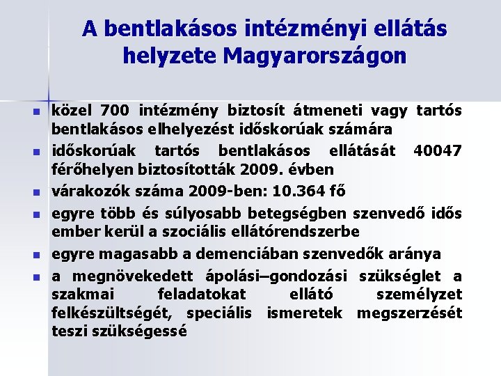 A bentlakásos intézményi ellátás helyzete Magyarországon n n n közel 700 intézmény biztosít átmeneti