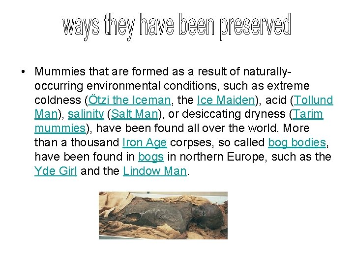  • Mummies that are formed as a result of naturallyoccurring environmental conditions, such