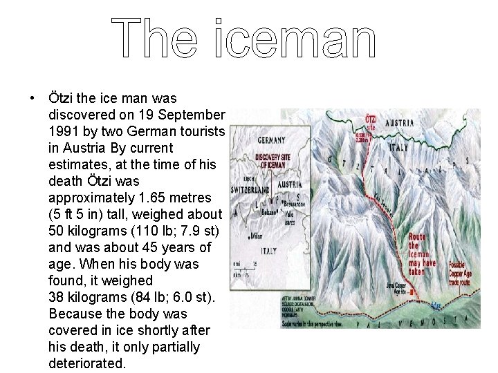  • Ötzi the ice man was discovered on 19 September 1991 by two