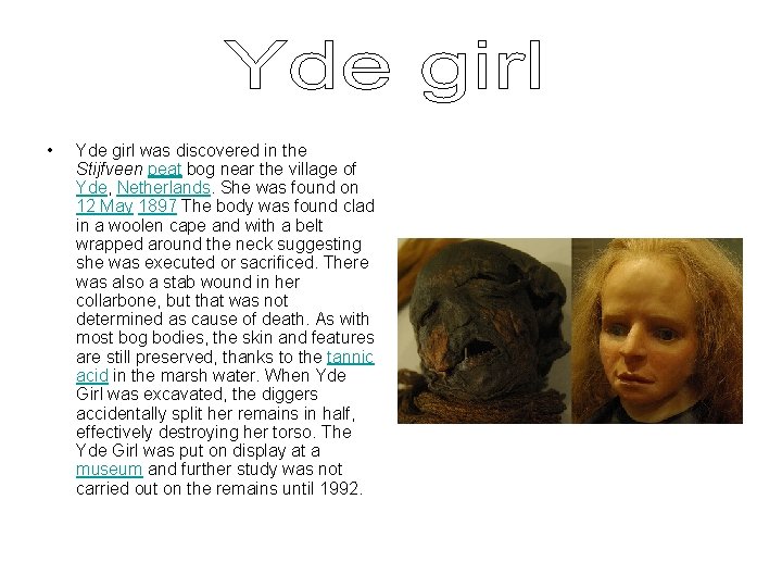  • Yde girl was discovered in the Stijfveen peat bog near the village