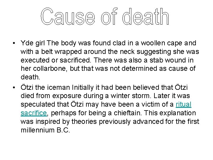  • Yde girl The body was found clad in a woollen cape and