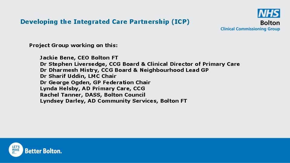 Developing the Integrated Care Partnership (ICP) Project Group working on this: Jackie Bene, CEO