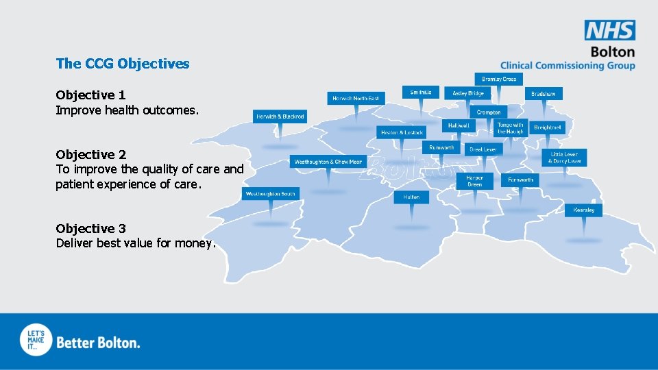 The CCG Objectives Objective 1 Improve health outcomes. Objective 2 To improve the quality